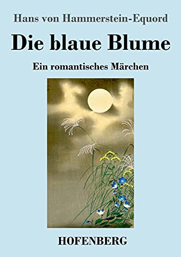 Stock image for Die blaue Blume: Ein romantisches Mrchen (German Edition) for sale by GF Books, Inc.