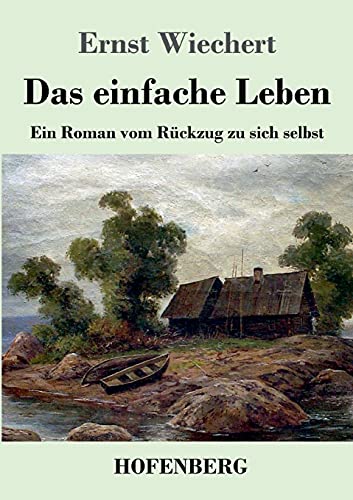 9783743740846: Das einfache Leben: Ein Roman vom Rckzug zu sich selbst