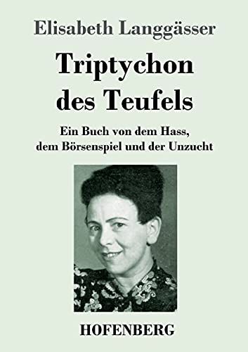 Stock image for Triptychon des Teufels: Ein Buch von dem Hass, dem Brsenspiel und der Unzucht (German Edition) for sale by GF Books, Inc.