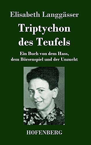 9783743740938: Triptychon des Teufels: Ein Buch von dem Hass, dem Brsenspiel und der Unzucht