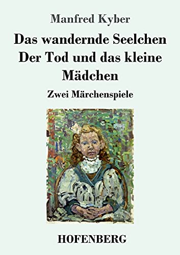 Imagen de archivo de Das wandernde Seelchen / Der Tod und das kleine Mdchen: Zwei Mrchenspiele (German Edition) a la venta por GF Books, Inc.