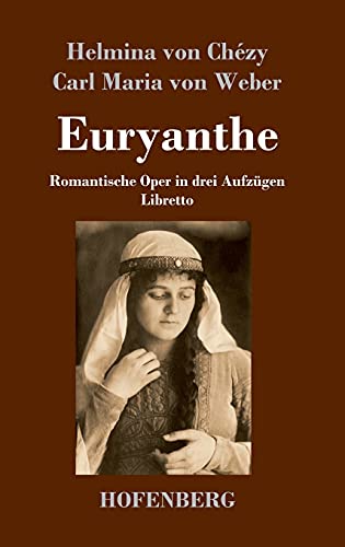 Stock image for Euryanthe: Romantische Oper in drei Aufzgen - Libretto (German Edition) for sale by Lucky's Textbooks