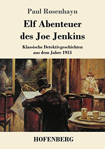 Stock image for Elf Abenteuer des Joe Jenkins: Klassische Detektivgeschichten aus dem Jahre 1915 (German Edition) for sale by Lucky's Textbooks