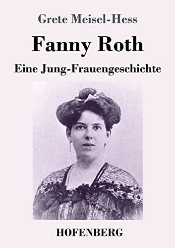 Stock image for Fanny Roth: Eine Jung-Frauengeschichte (German Edition) [Soft Cover ] for sale by booksXpress