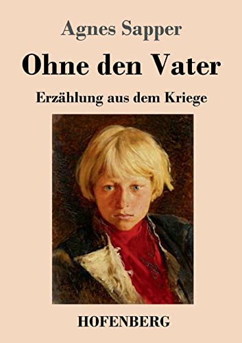 Beispielbild für Ohne den Vater: Erzählung aus dem Kriege (German Edition) zum Verkauf von Lucky's Textbooks