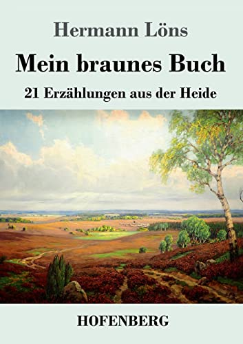 Stock image for Mein braunes Buch: 21 Erzhlungen aus der Heide (German Edition) for sale by Lucky's Textbooks
