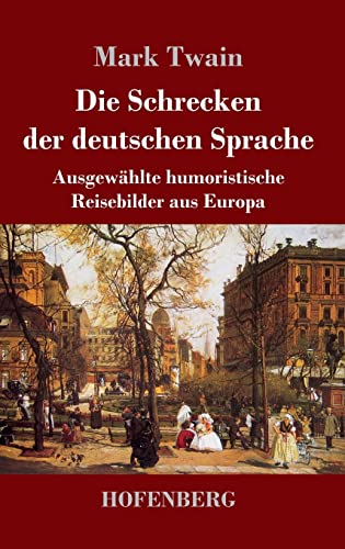 Imagen de archivo de Die Schrecken der deutschen Sprache: Ausgewählte humoristische Reisebilder aus Europa a la venta por AwesomeBooks