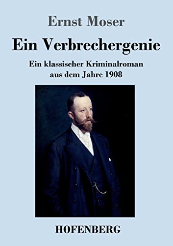 Imagen de archivo de Ein Verbrechergenie: Ein klassischer Kriminalroman aus dem Jahre 1908 (German Edition) a la venta por Lucky's Textbooks