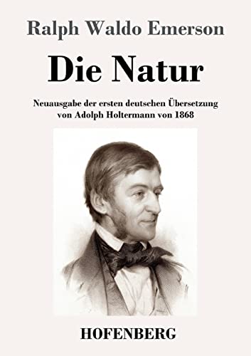 Stock image for Die Natur: Neuausgabe der ersten deutschen bersetzung von Adolph Holtermann von 1868 (German Edition) for sale by GF Books, Inc.
