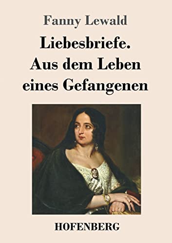 Stock image for Liebesbriefe. Aus dem Leben eines Gefangenen: Roman (German Edition) for sale by Lucky's Textbooks