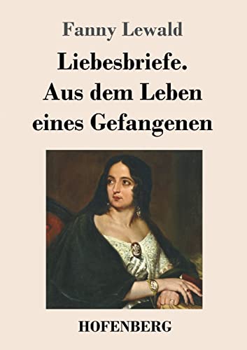 9783743744707: Liebesbriefe. Aus dem Leben eines Gefangenen: Roman (German Edition)