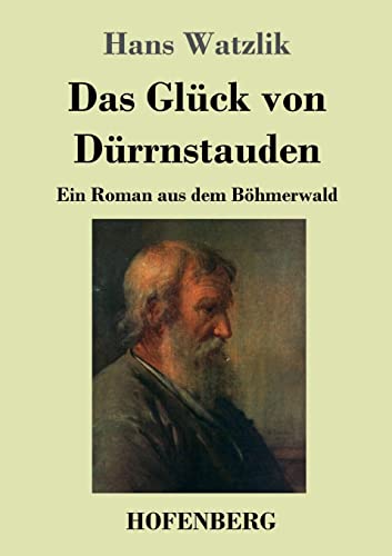 Beispielbild fr Das Gluck von Durrnstauden:Ein Roman aus dem Bohmerwald zum Verkauf von Chiron Media
