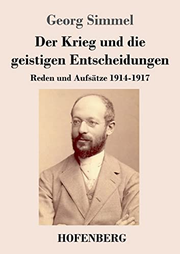 Stock image for Der Krieg und die geistigen Entscheidungen: Reden und Aufstze 1914-1917 (German Edition) for sale by Lucky's Textbooks
