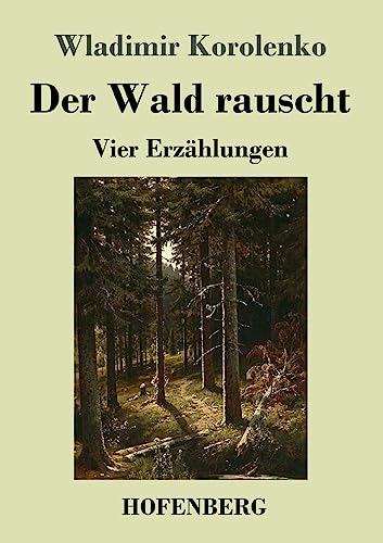 Beispielbild fr Der Wald rauscht: Vier Erzhlungen: Der Wald rauscht - In der Osternacht - Der Traum des armen Makar - At-Dawan zum Verkauf von medimops