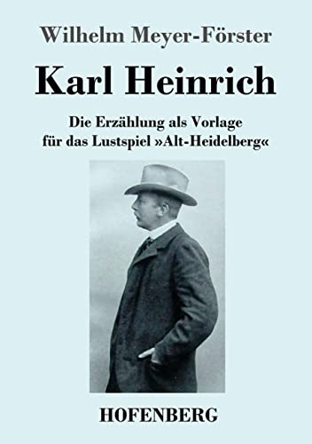 9783743746039: Karl Heinrich: Die Erzhlung als Vorlage fr das Lustspiel Alt-Heidelberg