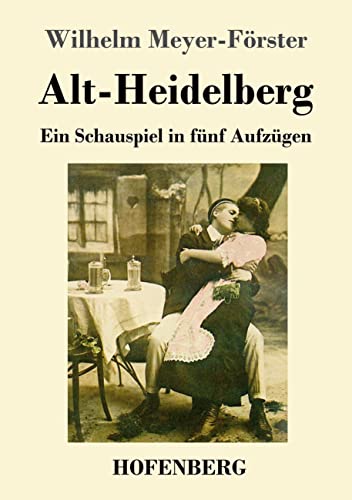 Beispielbild fr Alt-Heidelberg: Ein Schauspiel in fnf Aufzgen (German Edition) zum Verkauf von California Books