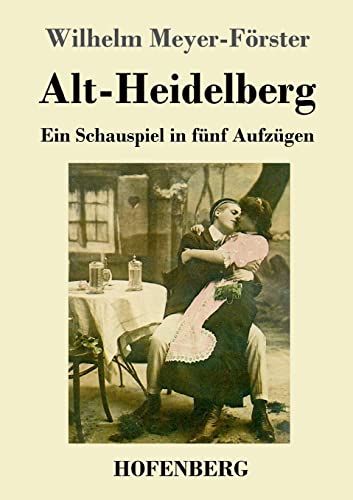 Stock image for Alt-Heidelberg: Ein Schauspiel in fnf Aufzgen (German Edition) for sale by California Books