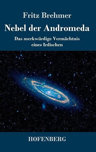 Imagen de archivo de Nebel der Andromeda: Das merkwrdige Vermchtnis eines Irdischen (German Edition) a la venta por Ria Christie Collections