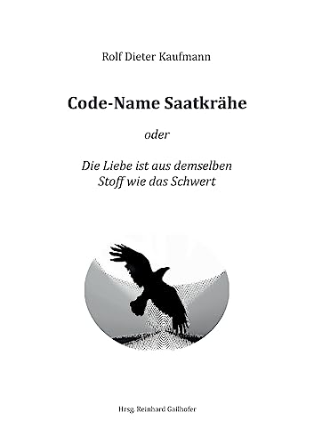 Beispielbild fr Code-Name Saatkrhe: Die Liebe ist aus demselben Stoff wie das Schwert zum Verkauf von medimops