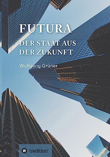 Stock image for Futura: Der Staat aus der Zukunft for sale by medimops