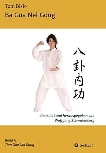 Beispielbild fr Ba Gua Nei Gong: Band 5: Tian Gan Nei Gong zum Verkauf von medimops