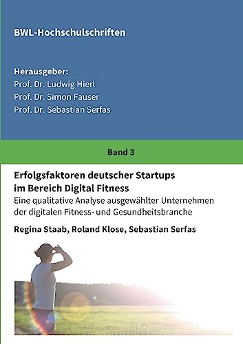 Stock image for Erfolgsfaktoren deutscher Startups im Bereich Digital Fitness (German Edition) for sale by Lucky's Textbooks