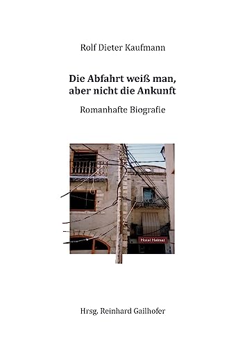 9783743931268: Die Abfahrt wei man, aber nicht die Ankunft: Romanhafte Biografie