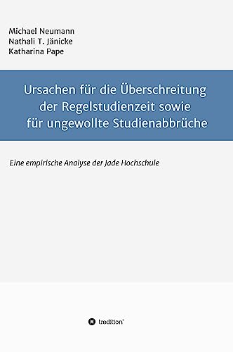 Imagen de archivo de Ursachen fr die berschreitung der Regelstudienzeit sowie fr ungewollte Studienabbrche: Eine empirische Untersuchung der Jade Hochschule (German Edition) a la venta por Lucky's Textbooks