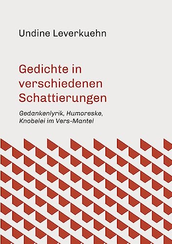 Imagen de archivo de Gedichte in verschiedenen Schattierungen: Gedankenlyrik, Humoreske, Knobelei im Vers-Mantel (German Edition) a la venta por Lucky's Textbooks