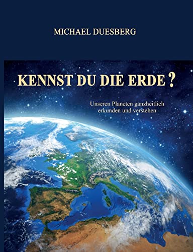 9783743952072: KENNST DU DIE ERDE?: Unseren Planeten ganzheitlich erkunden und verstehen