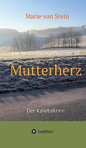 9783743962705: Mutterherz: Die Amtsschimmelflsterer IV  Der Kalletalkrimi