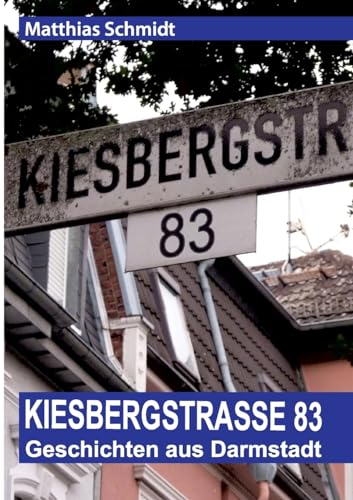 9783743971110: Kiesbergstrae 83: Geschichten aus Darmstadt