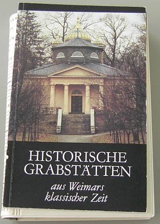 Historische Grabstätten aus Weimars klassischer Zeit . Nationale Forschungs- und Gedenkstätten de...