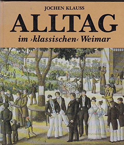 Stock image for Alltag im "klassischen" Weimar 1750-1850 for sale by medimops