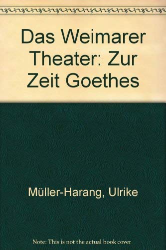 Stock image for Das Weimarer Theater zur Zeit Goethes for sale by medimops