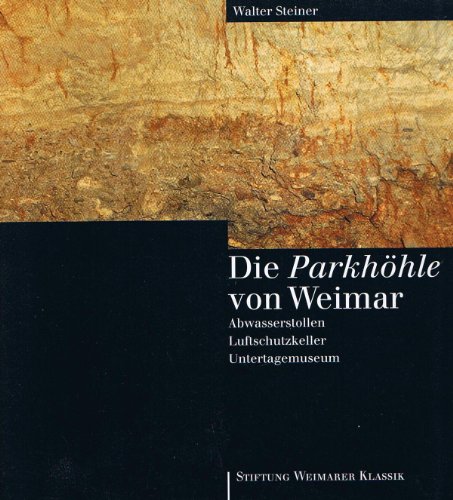 Die ParkhoÌˆhle von Weimar: Abwasserstollen, Luftschutzkeller, Untertagemuseum (German Edition) (9783744301183) by Steiner, Walter