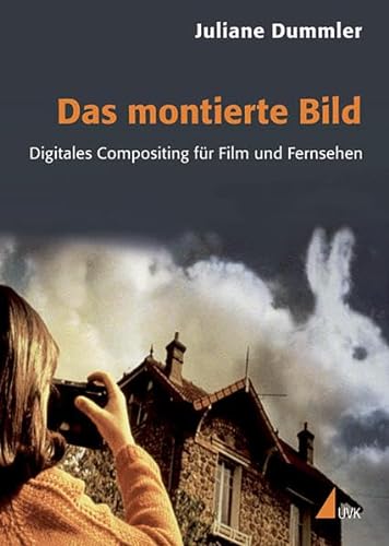 9783744502115: Das montierte Bild: Digitales Compositing fr Film und Fernsehen (Praxis Film)