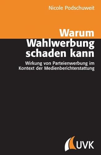 9783744505406: Warum Wahlwerbung schaden kann: Wirkung von Parteienwerbung im Kontext der Medienberichterstattung