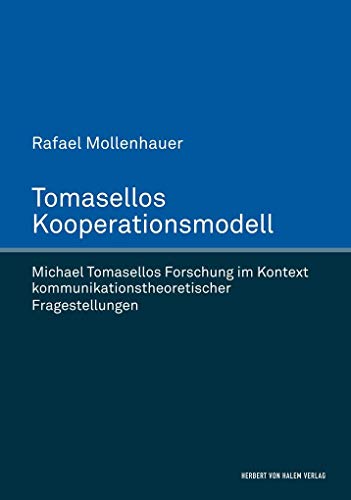 9783744510257: Tomasellos Kooperationsmodell. Michael Tomasellos Forschung im Kontext kommunikationstheoretischer Fragestellungen