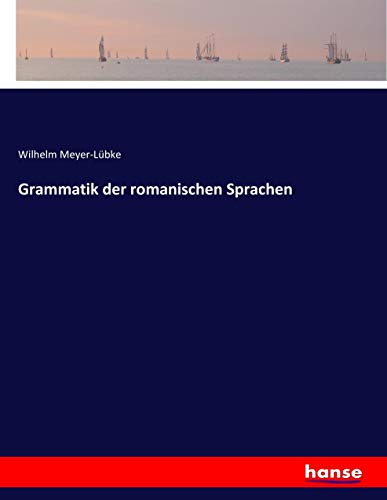 Stock image for Grammatik der romanischen Sprachen for sale by Ria Christie Collections