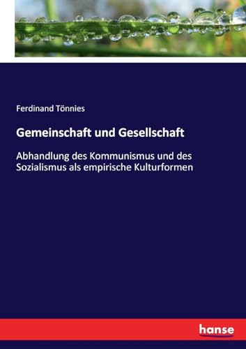 Gemeinschaft und Gesellschaft: Abhandlung des Kommunismus und des Sozialismus als empirische Kulturformen (German Edition) - Tönnies, Ferdinand Tönnies