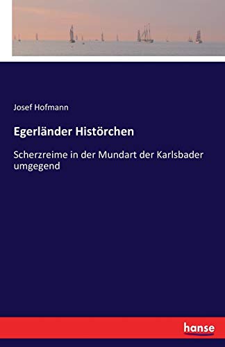 Imagen de archivo de Egerlnder Histrchen: Scherzreime in der Mundart der Karlsbader umgegend (German Edition) a la venta por Lucky's Textbooks