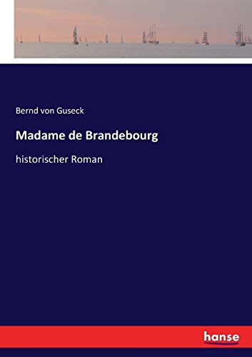 9783744615037: Madame de Brandebourg: historischer Roman
