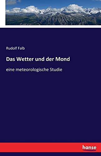 Stock image for Das Wetter und der Mond: eine meteorologische Studie (German Edition) for sale by Lucky's Textbooks