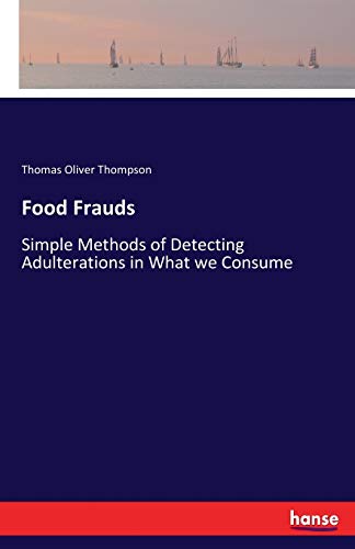 Stock image for Food Frauds: Simple Methods of Detecting Adulterations in What we Consume for sale by Lucky's Textbooks