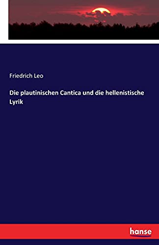 Stock image for Die plautinischen Cantica und die hellenistische Lyrik for sale by Chiron Media