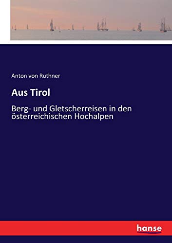9783744657785: Aus Tirol: Berg- und Gletscherreisen in den sterreichischen Hochalpen (German Edition)