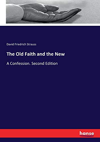 9783744659178: The Old Faith and the New: A Confession. Second Edition