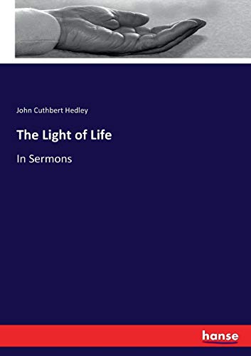 The Light of Life : In Sermons - John Cuthbert Hedley