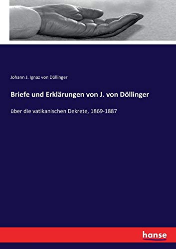 Imagen de archivo de Briefe und Erklrungen von J. von Dllinger: ber die vatikanischen Dekrete, 1869-1887 (German Edition) a la venta por Lucky's Textbooks